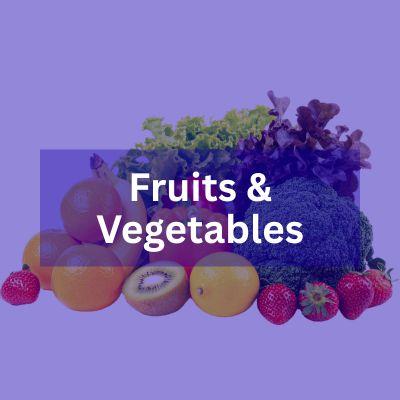 Fruits & Vegetables